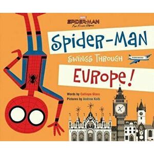 Spider-Man: Far from Home: Spider-Man Swings Through Europe!, Hardcover - Calliope Glass imagine