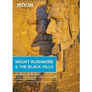 Moon Mount Rushmore & the Black Hills: With the Badlands, Paperback - Laural A. Bidwell imagine