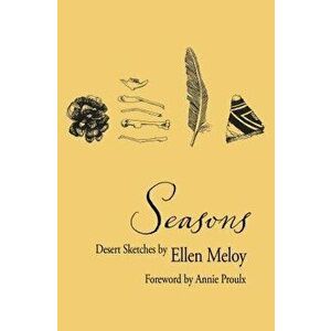 Seasons: Desert Sketches, Paperback - Ellen Meloy imagine