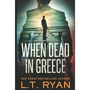 When Dead in Greece (Jack Noble), Paperback - L. T. Ryan imagine
