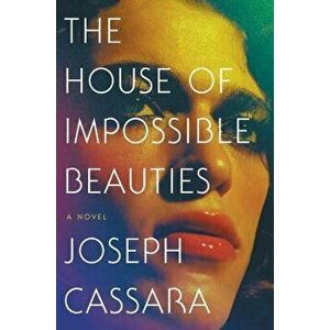 The House of Impossible Beauties, Paperback - Joseph Cassara imagine