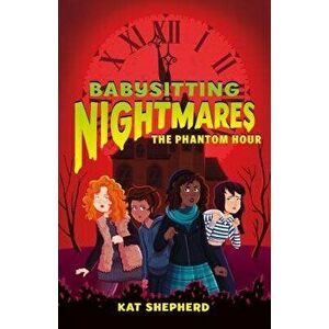 Babysitting Nightmares: The Phantom Hour, Hardcover - Kat Shepherd imagine