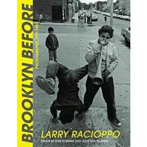 Brooklyn Before: Photographs, 1971-1983, Hardcover - Larry Racioppo imagine