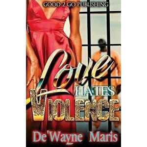 Love hates violence, Paperback - De'wayne Maris imagine