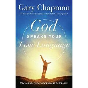 God Speaks Your Love Language: How to Experience and Express God's Love, Paperback - Gary Chapman imagine