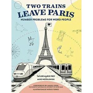 Two Trains Leave Paris: Number Problems for Word People, Paperback - Taylor Frey imagine
