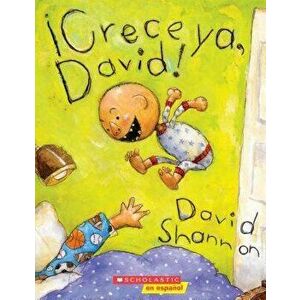 Crece ya, David! = Grow Up, David!, Paperback - David Shannon imagine