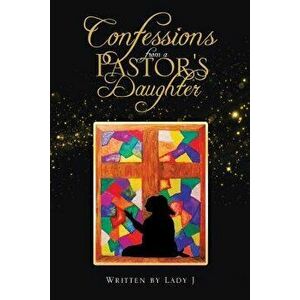 Confessions from a Pastor's Daughter, Paperback - Lady J imagine