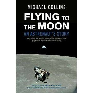 Flying to the Moon: An Astronaut's Story, Hardcover - Michael Collins imagine