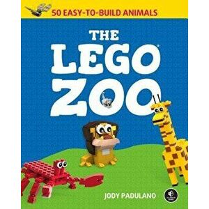 The Lego Zoo: 50 Easy-To-Build Animals, Paperback - Jody Padulano imagine