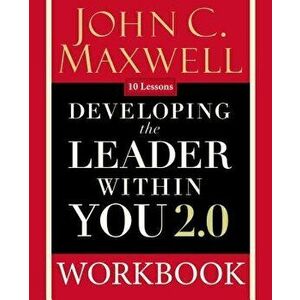 Developing the Leader Within You 2.0 Workbook, Paperback - John C. Maxwell imagine