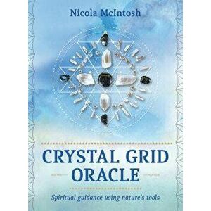 Crystal Grid Oracle: Spritual Guidance Using Nature's Tools - Nicola McIntosh imagine