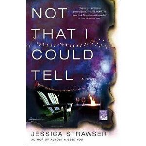 Not That I Could Tell, Paperback - Jessica Strawser imagine