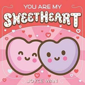You Are My Sweetheart, Hardcover - Joyce Wan imagine