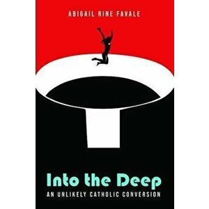 Into the Deep, Paperback - Abigail Rine Favale imagine
