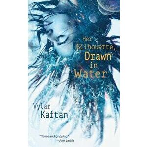 Her Silhouette, Drawn in Water, Paperback - Vylar Kaftan imagine