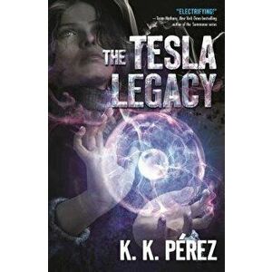 The Tesla Legacy, Hardcover - K. K. Perez imagine