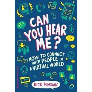 Can You Hear Me?: How to Connect with People in a Virtual World, Hardcover - Nick Morgan imagine