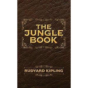 The Jungle Book: The Original Illustrated 1894 Edition, Hardcover - Rudyard Kipling imagine