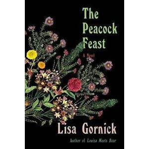 The Peacock Feast, Hardcover - Lisa Gornick imagine
