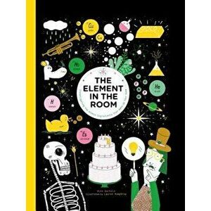 The Element in the Room: Investigating the Atomic Ingredients That Make Up Your Home, Hardcover - Mike Barfield imagine