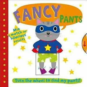 Fancy Pants: Turn the Wheel to Find My Pants - Roger Priddy imagine