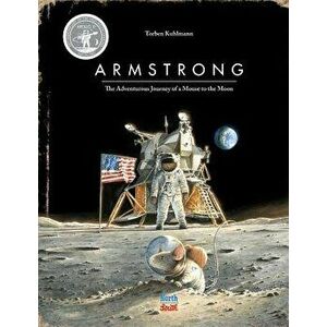 Armstrong: The Adventurous Journey of a Mouse to the Moon, Hardcover - Torben Kuhlmann imagine