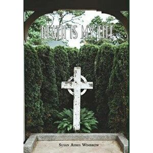 Death Is My Life, Hardcover - Susan Ayres Wimbrow imagine