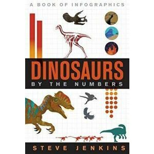 Dinosaurs: By the Numbers, Hardcover - Steve Jenkins imagine