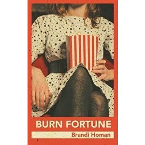 Burn Fortune, Paperback - Brandi Homan imagine