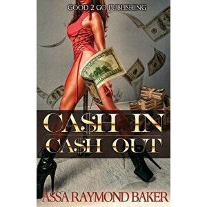 Cash In, Cash Out, Paperback - Raymond Baker imagine