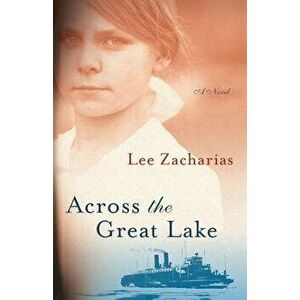 Across the Great Lake, Hardcover - Lee Zacharias imagine