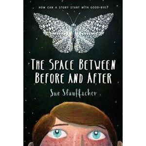 The Space Between Before and After, Hardcover - Sue Stauffacher imagine