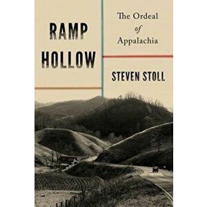 Ramp Hollow: The Ordeal of Appalachia, Paperback - Steven Stoll imagine