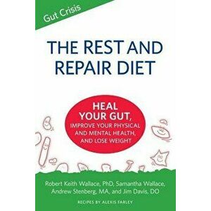 The Rest and Repair Diet: Heal Your Gut, Improve Your Physical and Mental Health, and Lose Weight, Paperback - Robert K. Wallace imagine