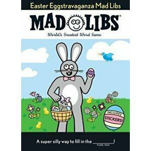 Easter Eggstravaganza Mad Libs: The Egg-Stra Special Edition, Paperback - Mad Libs imagine