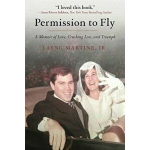 Permission to Fly: A Memoir of Love, Crushing Loss, and Triumph, Paperback - Layng Martine Jr imagine