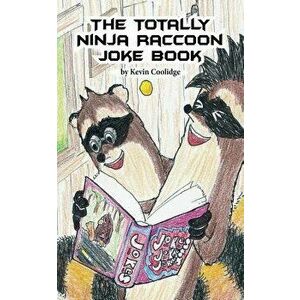 The Totally Ninja Raccoon Joke Book, Paperback - Kevin Coolidge imagine