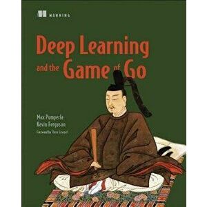 Deep Learning and the Game of Go, Paperback - Max Pumperla imagine