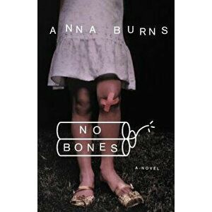 No Bones, Paperback - Anna Burns imagine