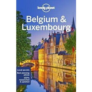 Lonely Planet Belgium & Luxembourg, Paperback - Lonely Planet imagine