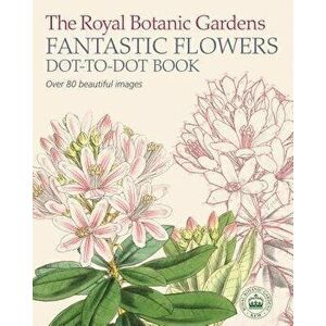 The Royal Botanic Gardens, Kew Fantastic Flowers Dot-To-Dot Book: Over 80 Beautiful Images, Paperback - David Woodroffe imagine