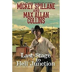 Last Stage to Hell Junction, Hardcover - Mickey Spillane imagine