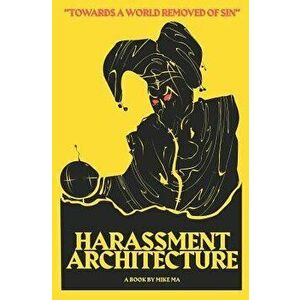 Harassment Architecture, Paperback - Mike Ma imagine