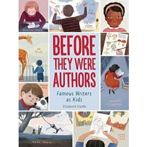 Before They Were Authors: Famous Writers as Kids, Hardcover - Elizabeth Haidle imagine