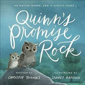 Quinn's Promise Rock: No Matter Where, God Is Always There, Hardcover - Christie Thomas imagine