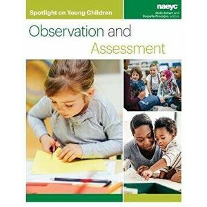 Spotlight on Young Children: Observation and Assessment, Paperback - Holly Bohart imagine