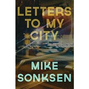 Letters to My City, Paperback - Mike Sonksen imagine