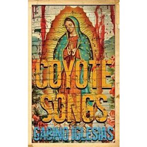 Coyote Songs, Paperback - Gabino Iglesias imagine