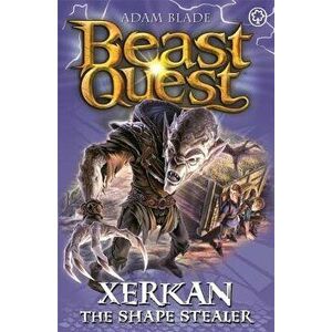 Beast Quest: Xerkan the Shape Stealer: Series 23 Book 4, Paperback - Adam Blade imagine